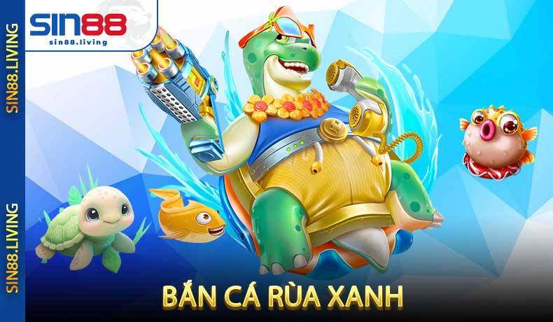 Bắn Cá Rùa Xanh