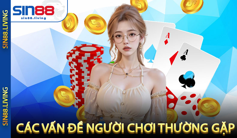 Các vấn đề người chơi thường gặp