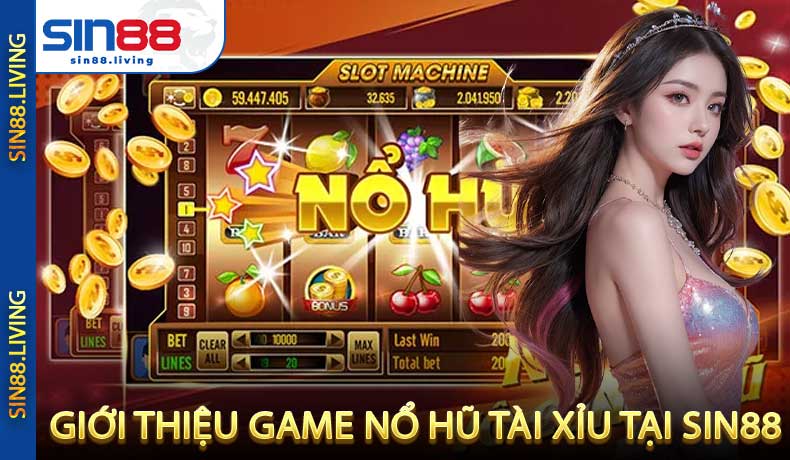 Giới Thiệu Game Nổ Hũ Tài Xỉu Tại SIN88