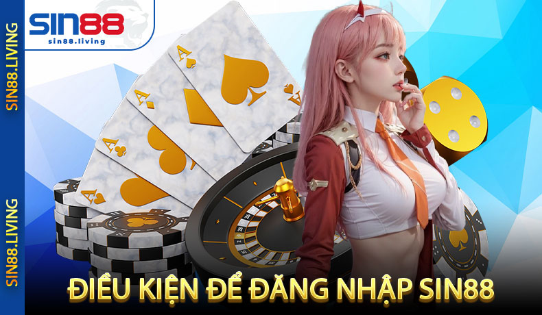 Điều kiện cần biết để đăng nhập SIN88